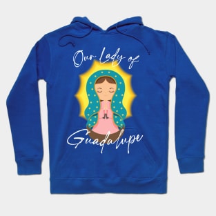 Our Lady Of Guadalupe Hoodie